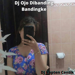 Download Lagu DJ Kapten Cantik - Dj Ojo Dibanding Bandingke MP3 Download Lagu DJ Kapten Cantik - Dj Ojo Dibanding Bandingke MP3
