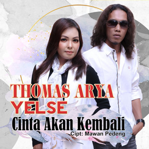 Download Lagu Thomas Arya, Yelse - Cinta Akan Kembali MP3 Download Lagu Thomas Arya, Yelse - Cinta Akan Kembali MP3
