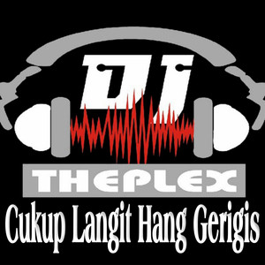 Download Lagu DJ THEPLEX - Cukup Langit Hang Gerigis MP3 Download Lagu DJ THEPLEX - Cukup Langit Hang Gerigis MP3