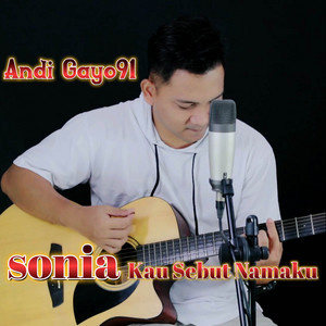 Download Lagu Andi Gayo91 - Sonia Kau Sebut Namaku MP3 Download Lagu Andi Gayo91 - Sonia Kau Sebut Namaku MP3