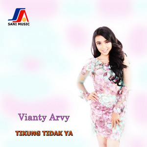 Download Lagu Vianty Arvy - Tikung Tidak Ya MP3 Download Lagu Vianty Arvy - Tikung Tidak Ya MP3