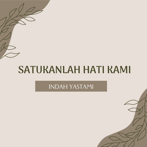 Download Lagu Indah Yastami - Satukanlah Hati Kami MP3 Download Lagu Indah Yastami - Satukanlah Hati Kami MP3