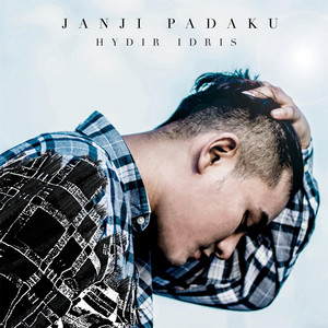 Download Lagu Hydir Idris - Janji Padaku MP3 Download Lagu Hydir Idris - Janji Padaku MP3