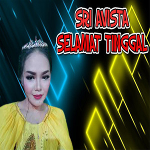 Download Lagu Sri Avista - Selamat Tinggal MP3 Download Lagu Sri Avista - Selamat Tinggal MP3