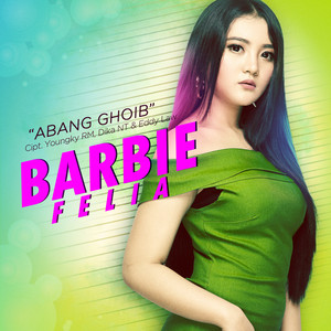 Download Lagu Barbie Felia - Abang Ghoib MP3 Download Lagu Barbie Felia - Abang Ghoib MP3