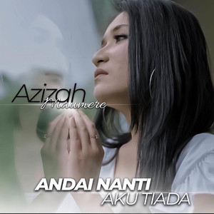 Download Lagu Azizah Maumere - Andai Nanti Aku Tiada MP3 Download Lagu Azizah Maumere - Andai Nanti Aku Tiada MP3