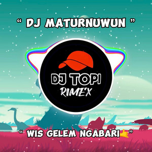Download Lagu DJ Topi Rimex, Topi Rimex - Maturnuwun MP3 Download Lagu DJ Topi Rimex, Topi Rimex - Maturnuwun MP3