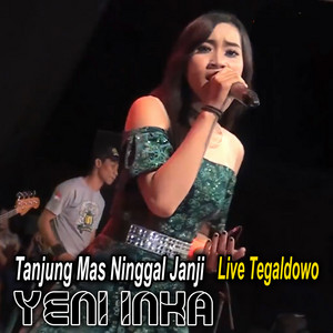 Download Lagu Yeni Inka - Tanjung Mas Ninggal Janji - Live Tegaldowo MP3