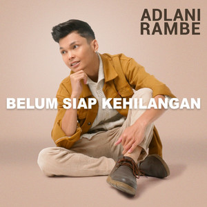 Download Lagu Adlani Rambe - Belum Siap Kehilangan MP3