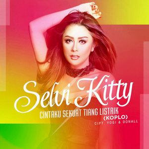 Download Lagu Selvi Kitty - Cintaku Sekuat Tiang Listrik - Koplo MP3