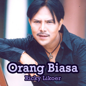 Download Lagu Ricky Likoer - Orang Biasa MP3 Download Lagu Ricky Likoer - Orang Biasa MP3