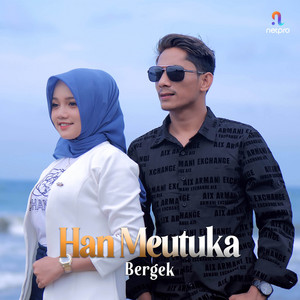 Download Lagu Bergek - Han Meutuka MP3