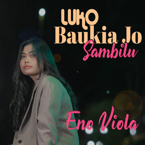 Download Lagu ENO VIOLA - Luko Baukia Jo Sambilu MP3 Download Lagu ENO VIOLA - Luko Baukia Jo Sambilu MP3