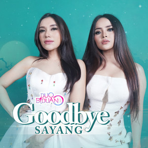Download Lagu Duo Biduan - Goodbye Sayang MP3 Download Lagu Duo Biduan - Goodbye Sayang MP3