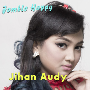 Download Lagu Jihan Audy - Jomblo Hepi MP3