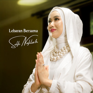 Download Lagu Selfi Nafilah - Lebaran Bersama MP3 Download Lagu Selfi Nafilah - Lebaran Bersama MP3