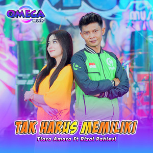 Download Lagu Tiara Amora, Rizal Pahlevi, Omega Music - Tak Harus Memiliki MP3 Download Lagu Tiara Amora, Rizal Pahlevi, Omega Music - Tak Harus Memiliki MP3