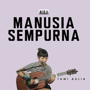 Download Lagu Tami Aulia - Manusia Sempurna MP3 Download Lagu Tami Aulia - Manusia Sempurna MP3