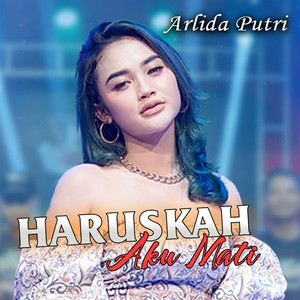 Download Lagu Arlida Putri - Haruskah Aku Mati MP3