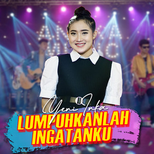 Download Lagu Yeni Inka - Lumpuhkan Ingatanku MP3 Download Lagu Yeni Inka - Lumpuhkan Ingatanku MP3