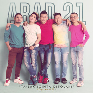 Download Lagu Abad 21 - Ta'Lak (Cinta Ditolak) MP3 Download Lagu Abad 21 - Ta'Lak (Cinta Ditolak) MP3