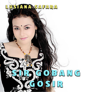 Download Lagu Lusiana Safara - Sir Gobang Gosir MP3