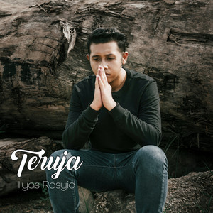 Download Lagu Ilyas Rasyid - Teruja MP3 Download Lagu Ilyas Rasyid - Teruja MP3