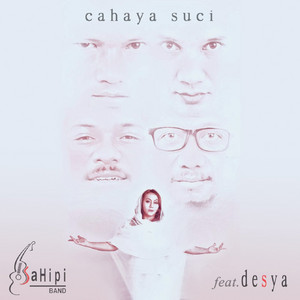 Download Lagu SaHipi Band, Desya - Cahaya Suci MP3