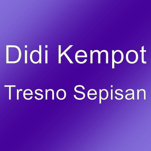 Download Lagu Didi Kempot - Tresno Sepisan MP3 Download Lagu Didi Kempot - Tresno Sepisan MP3