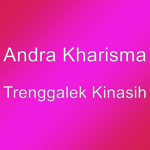 Download Lagu Andra Kharisma - Trenggalek Kinasih MP3 Download Lagu Andra Kharisma - Trenggalek Kinasih MP3