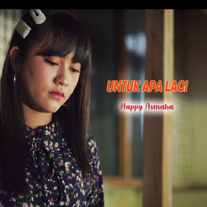 Download Lagu Happy Asmara - Untuk Apa Lagi MP3 Download Lagu Happy Asmara - Untuk Apa Lagi MP3