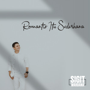 Download Lagu Sigit Wardana - Romantis Itu Sederhana MP3 Download Lagu Sigit Wardana - Romantis Itu Sederhana MP3
