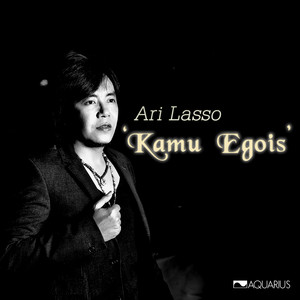Download Lagu Ari Lasso - Kamu Egois MP3 Download Lagu Ari Lasso - Kamu Egois MP3