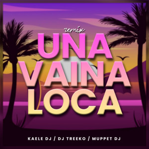 Download Lagu Kaele DJ, Treekoo, Muppet DJ - Una Vaina Loca - Remix MP3 Download Lagu Kaele DJ, Treekoo, Muppet DJ - Una Vaina Loca - Remix MP3
