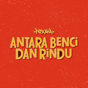 Download Lagu NDX A.K.A. - Antara benci Dan Rindu MP3