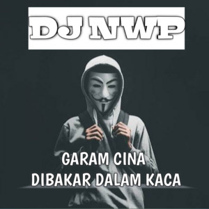 Download Lagu DJ NWP - Garam Cina Dibakar Dalam Kaca MP3 Download Lagu DJ NWP - Garam Cina Dibakar Dalam Kaca MP3