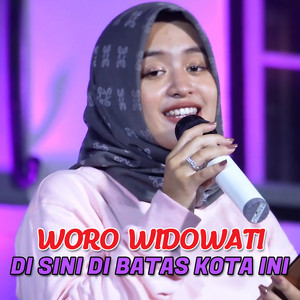 Download Lagu Woro Widowati - Di Sini Di Batas Kota Ini MP3