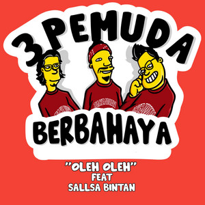 Download Lagu 3 Pemuda Berbahaya, Sallsa Bintan - Oleh Oleh MP3