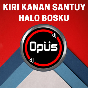 Download Lagu DJ Opus - Kiri Kanan Santuy Halo Bosku MP3