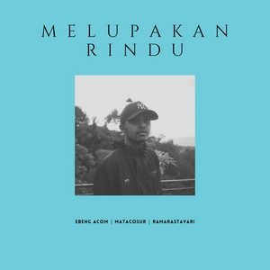 Download Lagu Ebeng Acom, Matacosur, Ramarastavari - Melupakan Rindu MP3 Download Lagu Ebeng Acom, Matacosur, Ramarastavari - Melupakan Rindu MP3