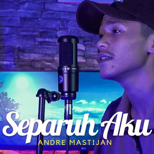 Download Lagu Andre Mastijan - Separuh Aku MP3 Download Lagu Andre Mastijan - Separuh Aku MP3