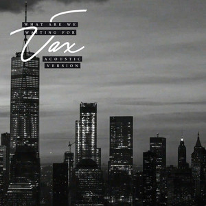 Download Lagu VAX, Ellise - What Are We Waiting For (feat. Ellise) - Acoustic Version MP3 Download Lagu VAX, Ellise - What Are We Waiting For (feat. Ellise) - Acoustic Version MP3