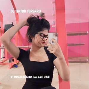 Download Lagu DJ TIKTOK TERBARU - DJ MINANG KOK DEN TAU DARI DULU MP3 Download Lagu DJ TIKTOK TERBARU - DJ MINANG KOK DEN TAU DARI DULU MP3