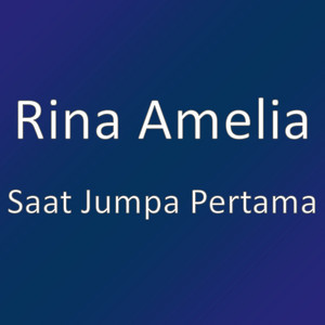 Download Lagu Rina Amelia - Saat Jumpa Pertama MP3