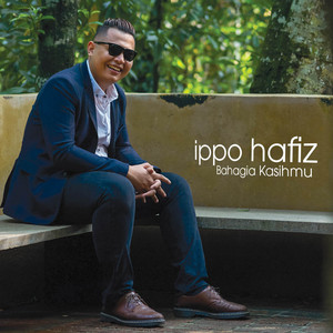 Download Lagu Ippo Hafiz - Bahagia Kasihmu MP3 Download Lagu Ippo Hafiz - Bahagia Kasihmu MP3