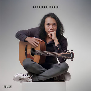 Download Lagu Felix Irwan - Pergilah Kasih MP3 Download Lagu Felix Irwan - Pergilah Kasih MP3