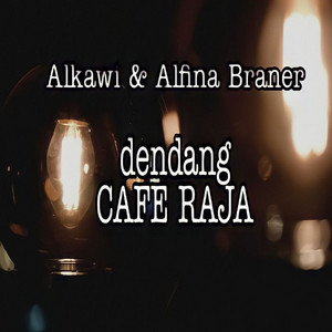 Download Lagu Alkawi, Alfina Braner - Dendang Cafe Raja MP3