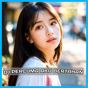 Download Lagu REMIXER 17 - DJ PERCUMA AKU BERTAHAN MP3 Download Lagu REMIXER 17 - DJ PERCUMA AKU BERTAHAN MP3
