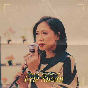 Download Lagu Erie Suzan - Rela Kau Tinggalkan Aku MP3 Download Lagu Erie Suzan - Rela Kau Tinggalkan Aku MP3