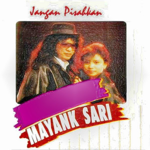 Download Lagu Mayank Sari - Jangan Pisahkan MP3 Download Lagu Mayank Sari - Jangan Pisahkan MP3